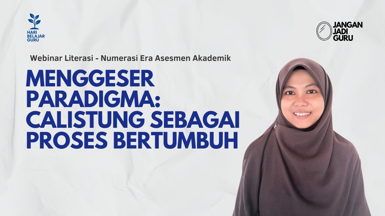 Menggeser Paradigma: Calistung sebagai Proses Bertumbuh FASE A
