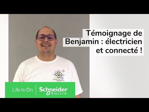Electricien & Connecté : témoignage de Benjamin | Schneider Electric