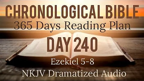 Day 240 - One Year Chronological Daily Bible Reading Plan - NKJV Dramatized Audio Version - Aug 28