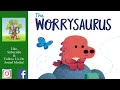 🦖🦋The Worrysaurus - Read Aloud