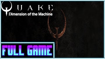 Quake Dimension of the Machine *Full game* Gameplay playthrough (no commentary)