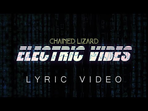 Chained Lizard - ELECTRIC VIBES (Official Lyric Video)