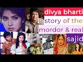 #divya bharti story of the mordor &amp; real sajid