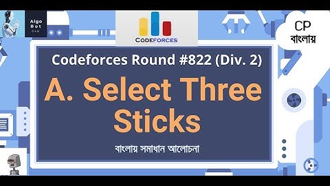A. Select Three Sticks || Codeforces Round #822 (Div. 2) || বাংলায় সমাধান আলোচনা ||