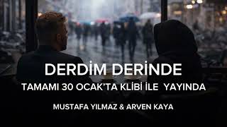 Derdim Derinde - Mustafa Yılmaz - Arven Kaya Düeti Tamamı 30 Ocak Cuma Klibi İle Yayında.