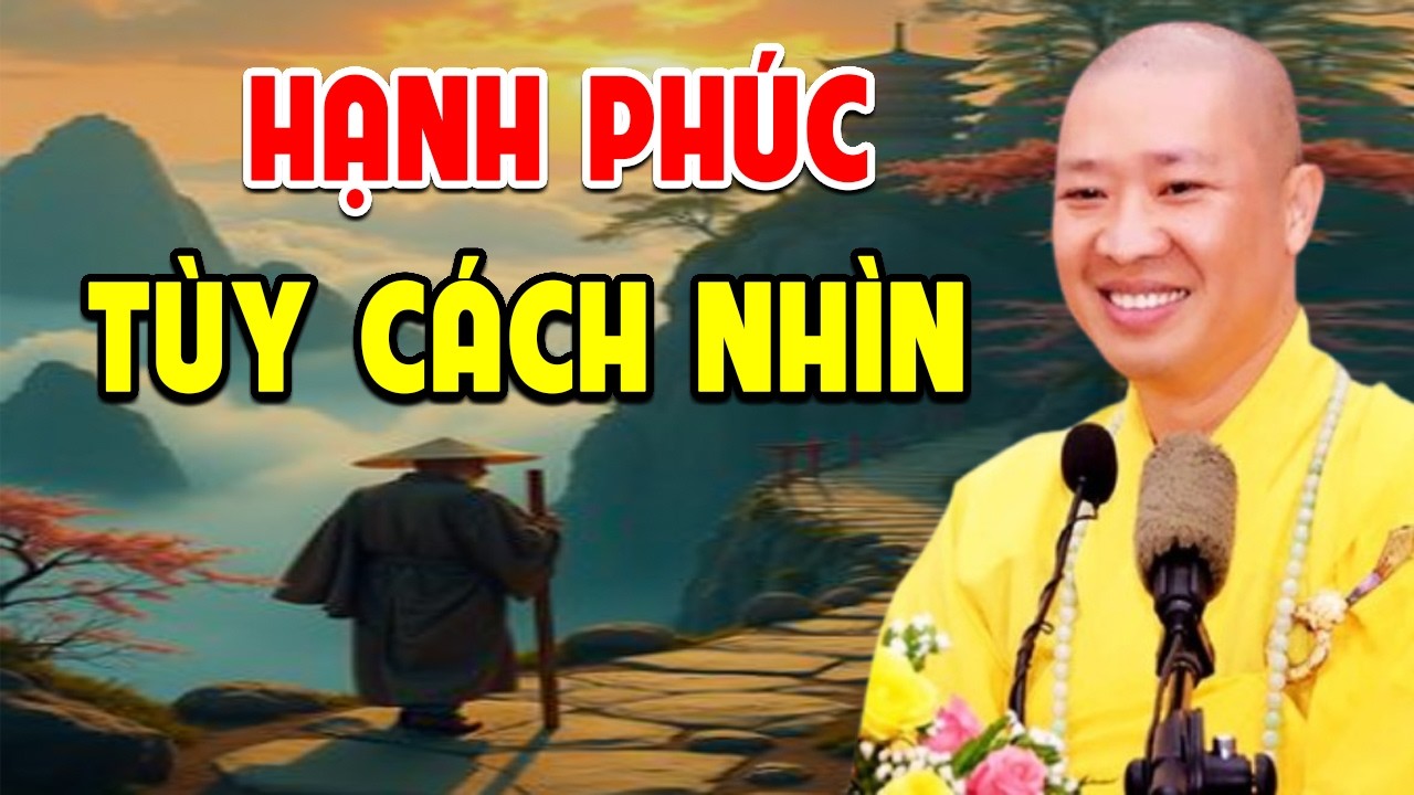 Hạnh Phúc Tùy Cách Nhìn l Thầy Thích Thiện Thuận