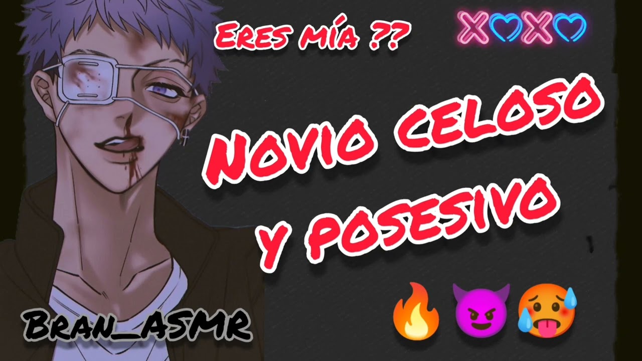 Novio celoso y posesivo...🤐💔