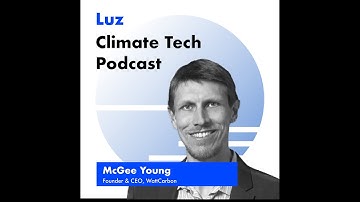 Accelerating buildings decarbonization, with McGee Young, Founder & CEO WattCarbon - Episode 17