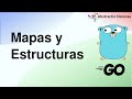 Golang: Trabajando con Maps y Structs