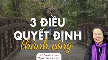 3 Thứ quyết định sự thành công hay thất bại của 1 người | Lãnh đạo chính mình - Nguyễn Đoàn Kim Sơn