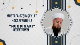 Mustafa Özşimşekler Hocaefendi ile Nur Pınarı 359. Bölüm - 20 Şubat 2026