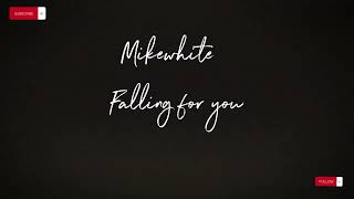 Mikewhite - Falling For You 🥰 Guide