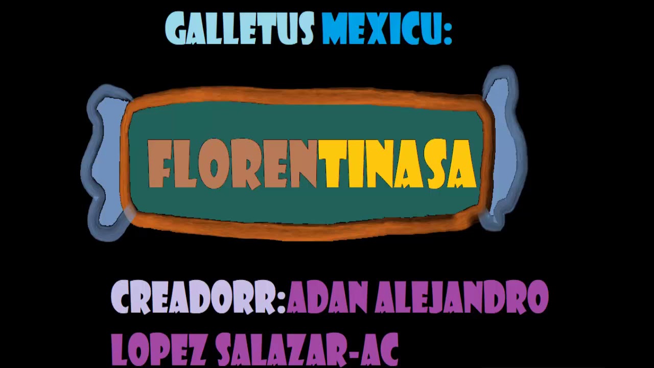 COMERCIALA PROFESIONALA Y GALLETUS MEXICU LLAMADOS FLORENTINASA-AC