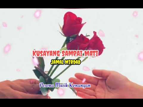 KUSAYANG SAMPAI MATI [Jamal Mirdad - Lirik]
