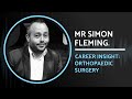 Orthopaedic Surgery Specialty Insight | Mr Simon Fleming