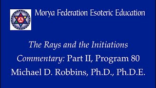 The Rays and the Initiations, Part II Commentary - Program 80