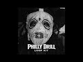 [FREE 10+] Philly Drill Loop Kit (Chuckyy, Skrilla, YFG Fatso, OT7 Quanny)