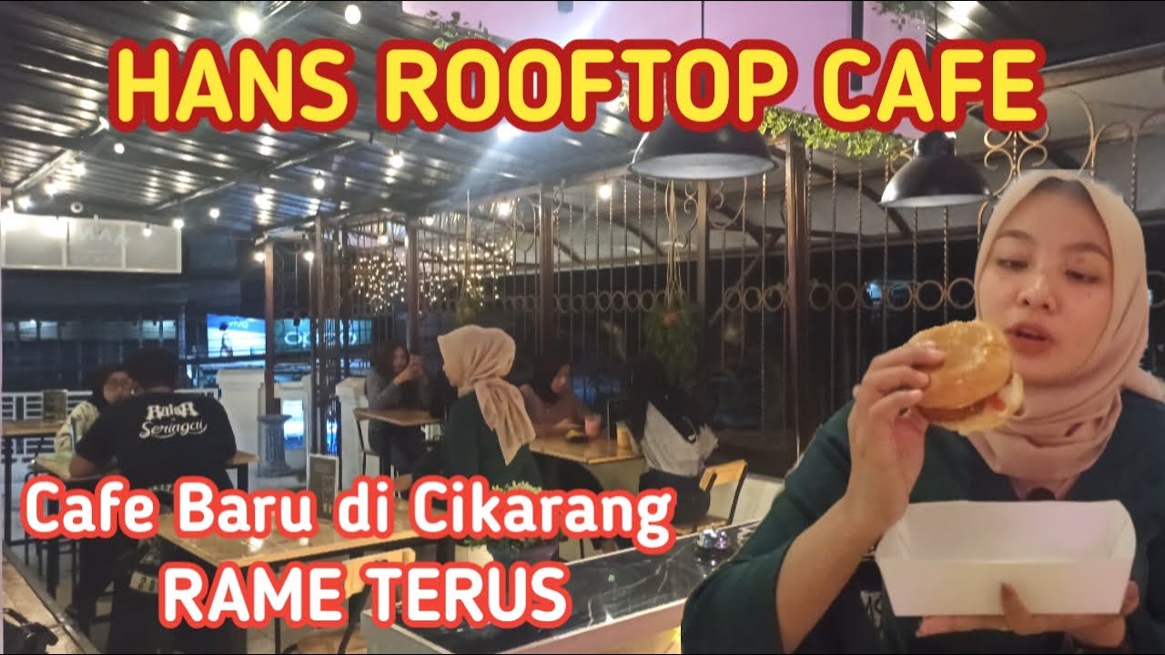 HANS ROOFTOP CAFE BARU DI CIKARANG MAKANAN HARGA KAKI LIMA RASANYA