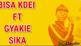 Bisa Kdei ft Gyakie - Sika (Lyrics Video)