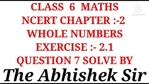 Ex. 2.1 Q. 7 Solve/ Chapter 2 WHOLE NUMBERS/ Class 6 Maths NCERT/ The Abhishek Sir