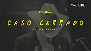 Caso Cerrado (En Vivo) - Luis Alfonso | Video Letra