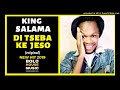 King Salama - Di Tseba Ke Jeso [Bolo House 2019]