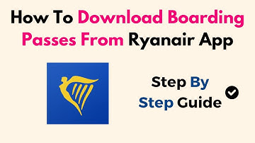 How To Download Boarding Passes From Ryanair App
