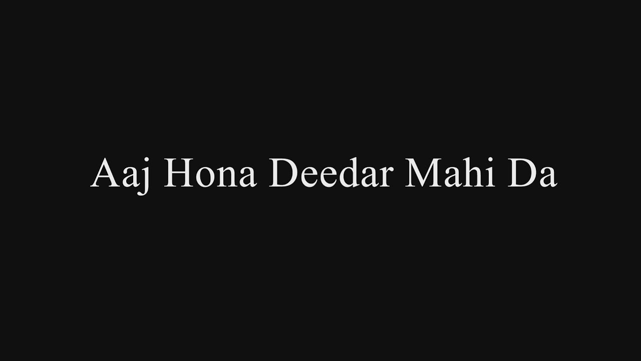 Aaj Hona Deedar Mahi Da