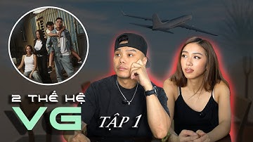 2 THẾ HỆ VG -  TẬP 1: QUAY VỀ MỸ