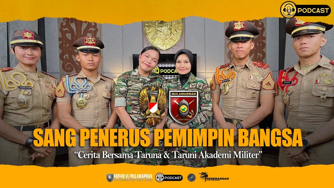 MULAWARMAN PODCAST || CERITA BERSAMA TARUNA/I AKADEMI MILITER, SANG PENERUS PEMIMPIN BANGSA!