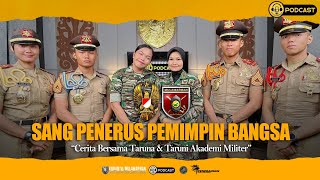 MULAWARMAN PODCAST || CERITA BERSAMA TARUNA/I AKADEMI MILITER, SANG PENERUS PEMIMPIN BANGSA!