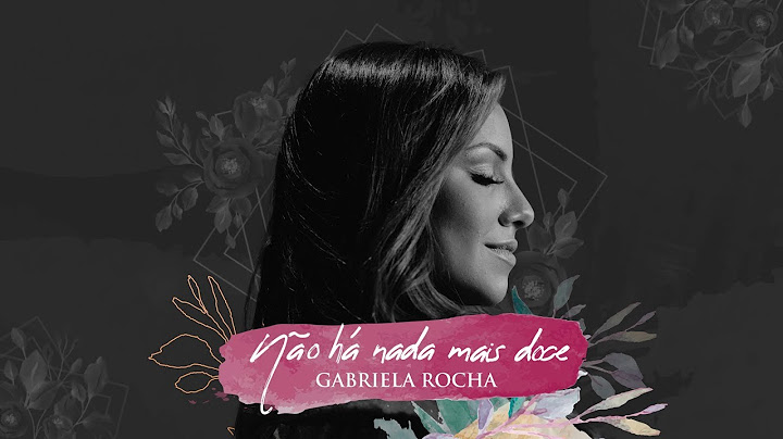 GABRIELA ROCHA - NÃO HÁ NADA MAIS DOCE (LYRIC VÍDEO)