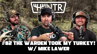 The Warden Took My Turkey! w/ Mike Lawer | HUNTR Podcast #82