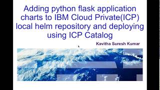 Adding python flask application charts to ICP local helm repository and deploying using ICP Catalog