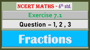 Exercise 7.1 - Fractions - Solutions - Class 6 - NCERT Maths - Practice - Chapter 7.