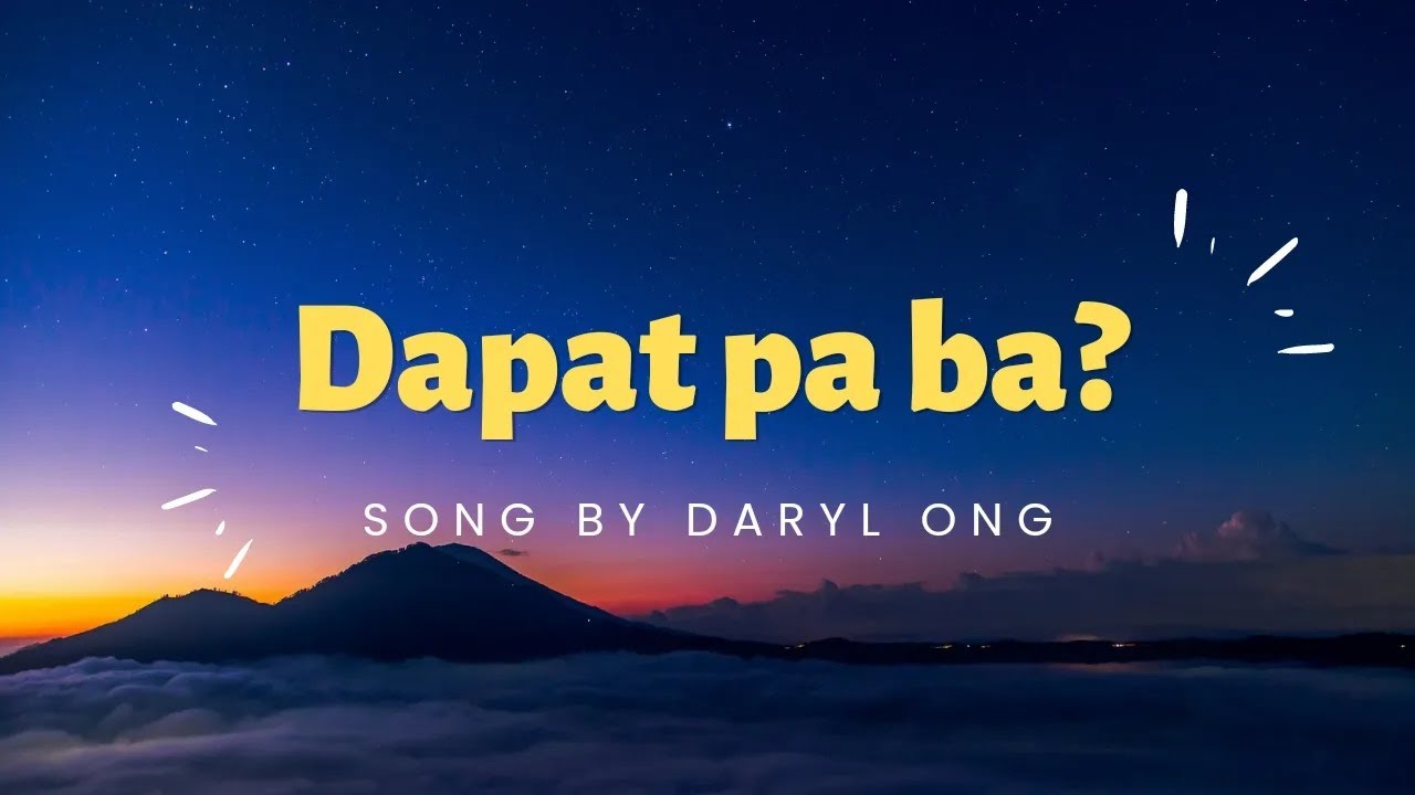 DARYL ONG  Dapat Pa Ba Lyrics