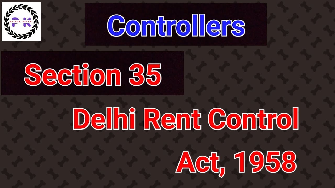 Section 35 Appointment of Controllers Delhi Rent Control Act,1958 in