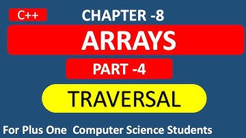 Chapter-8 | Part-4 | Array Traversal | Plus One Computer Science | Tutorial Video in Malayalam