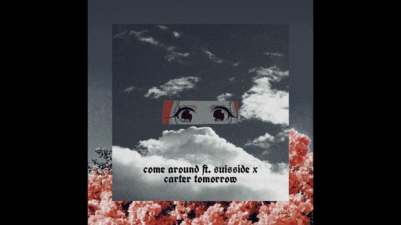 lilpipe - come around (ft. suisside x carter tomorrow) (prod.lilpipe)