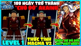 HÙNG AKIRA TÓM TẮT 100 NGÀY AKAINU THỨC TỈNH MAGMA V2 TRỞ THÀNH THỦY SƯ ĐÔ ĐỐC HỦY DIỆT BLOX FRUIT