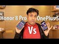 OnePlus 5 vs Honor 8 Pro Practical 20 Point Comparison