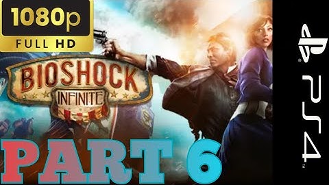 Bioshock Infinite: The Complete Edition 60fps 1080p Ps4|Playthrough Part 6