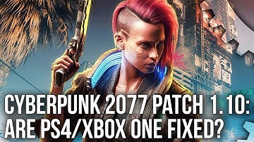 Cyberpunk 2077 Console Performance Review - Patch 1.10 - 1.11