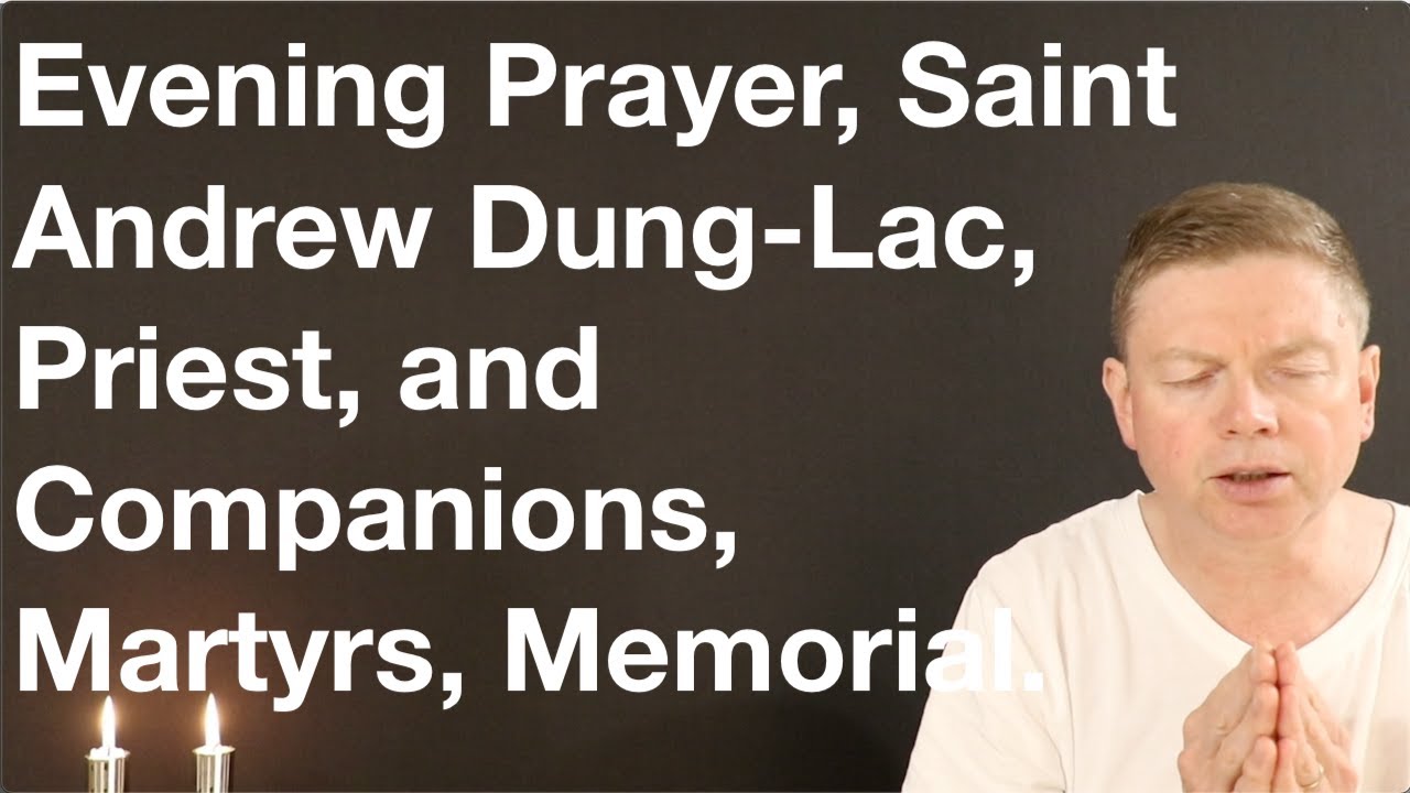 Evening Prayer, Saint Andrew DungLac, Priest, and Companions, Martyrs