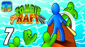 ZOMBIE RAFT - Walkthrough Gameplay Part 7 - New Update  (iOS Android)