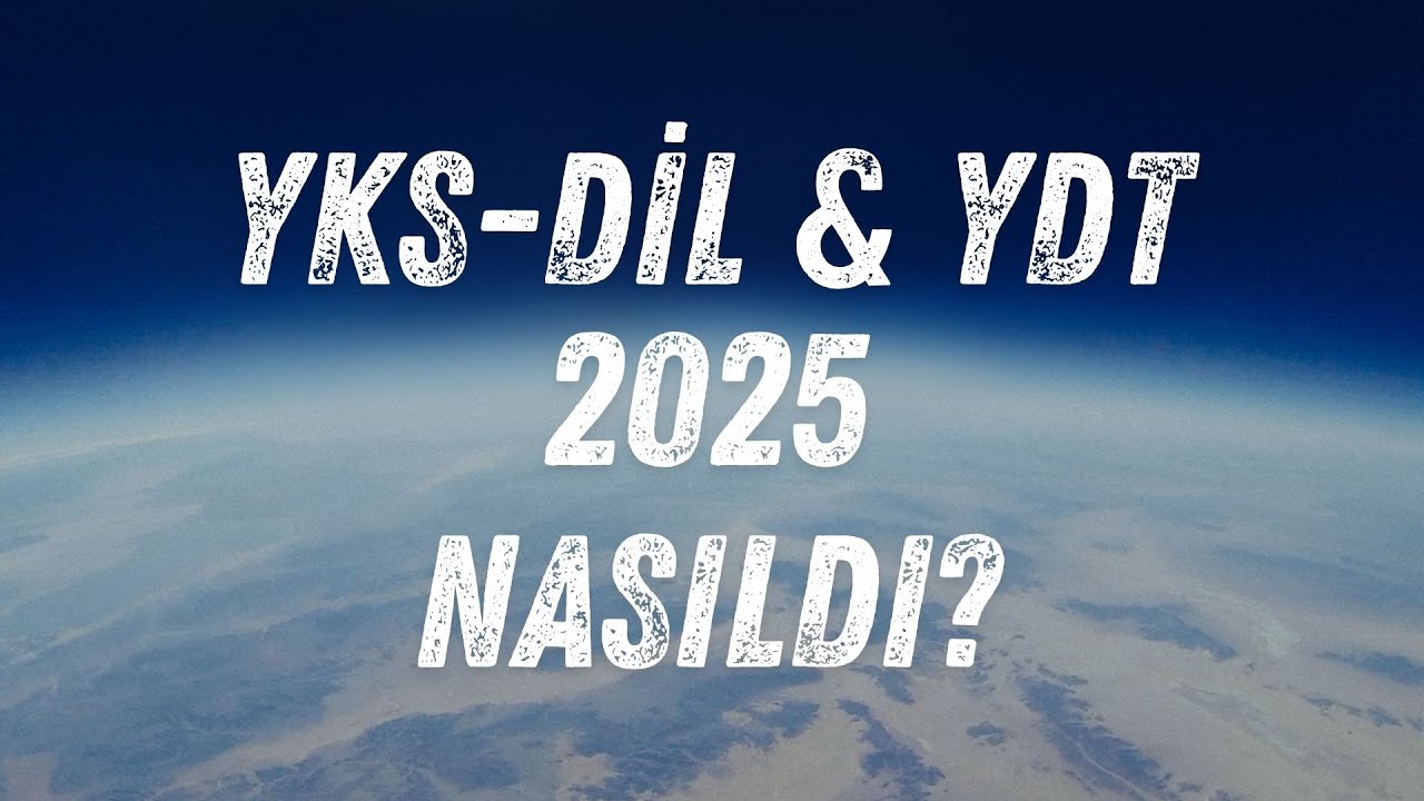 2025 YDT & YKS-DİL Nasıldı?