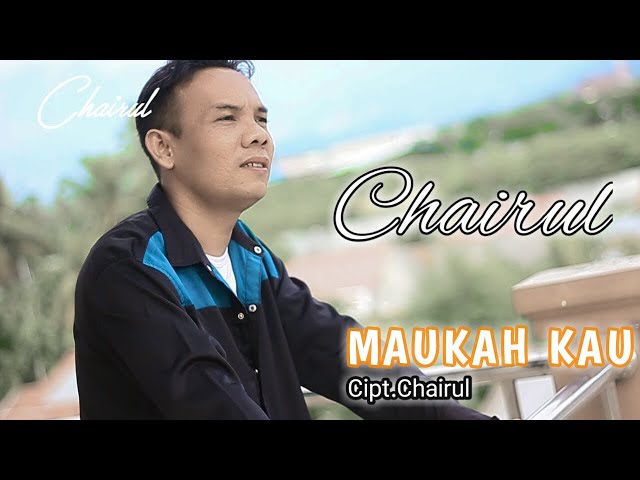 CHAIRUL  -  MAUKAH KAU  -  POP SLOWROCK TERBARU 2020 ( OFFICIAL MUSIC VIDEO ) class=