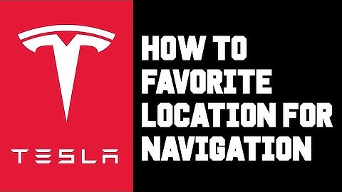 Tesla How To Favorite Location For Navigation - How To Add Address To Favorites Tesla Navigation