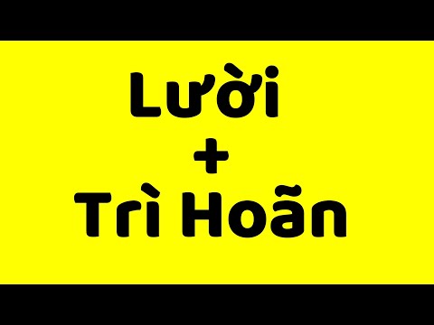 Video: Làm Thế Nào để Vượt Qua Hội Chứng Trì Hoãn Cuộc Sống. Một Bài Tập