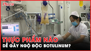 Ngộ độc botulinum do ăn giò lụa và mắm để lâu - PLO